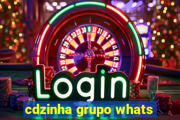 cdzinha grupo whats